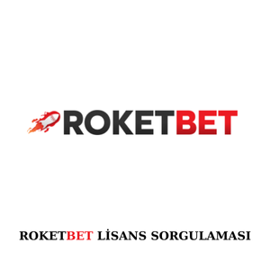 Roketbet lisans sorgulaması