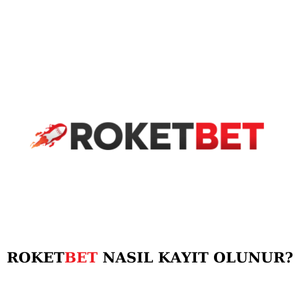 Roketbet'e nasıl kayıt olunur?